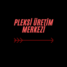 Pleksi üretim merkezi 