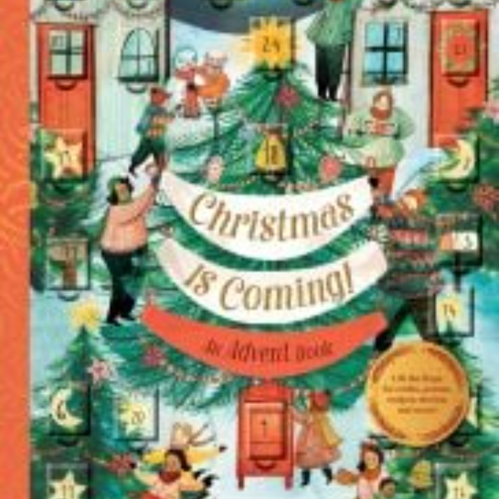 Christmas Is Coming An Advent Book- Chronicle Books