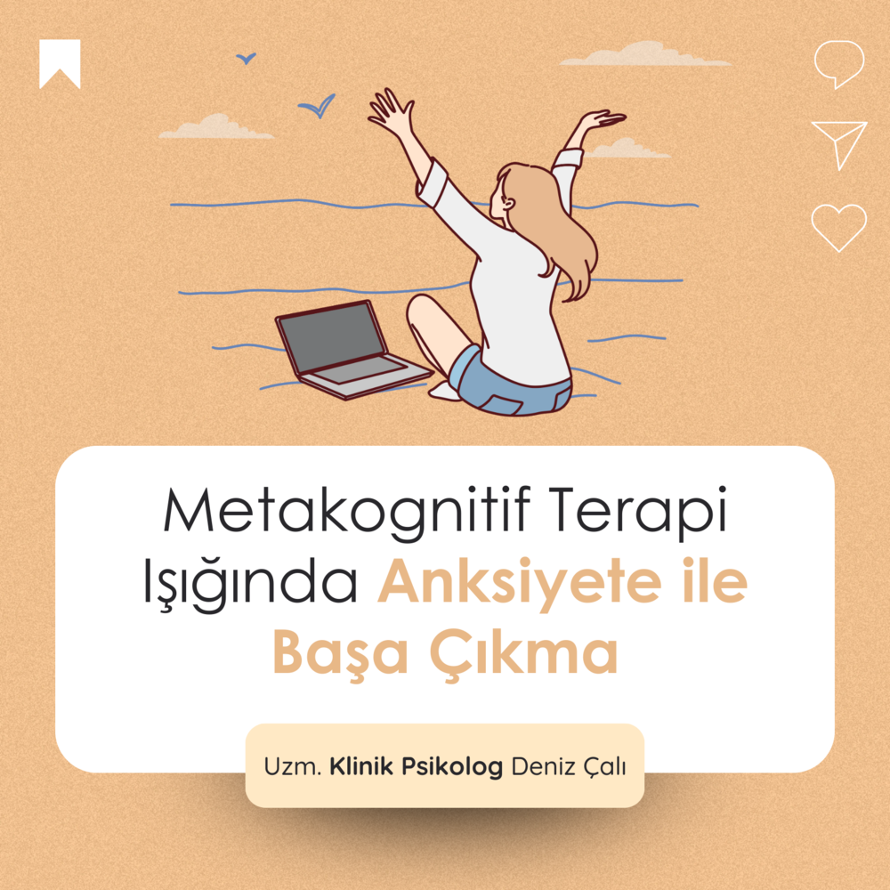 Metakognitif Terapi Işığında Anksiyete ile Başa Çıkma 