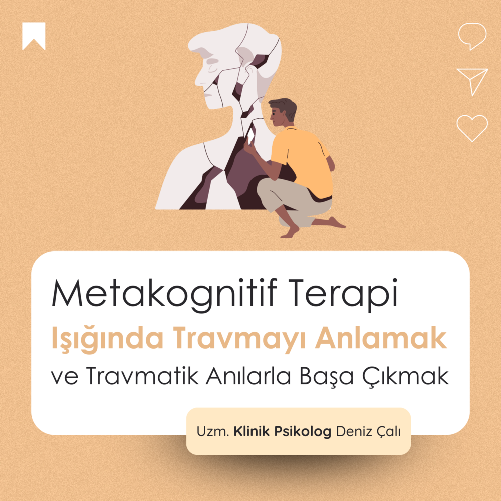 Metakognitif Terapi Işığında Travmayı Anlamak Ve Travmatik Anılarla Başa Çıkmak