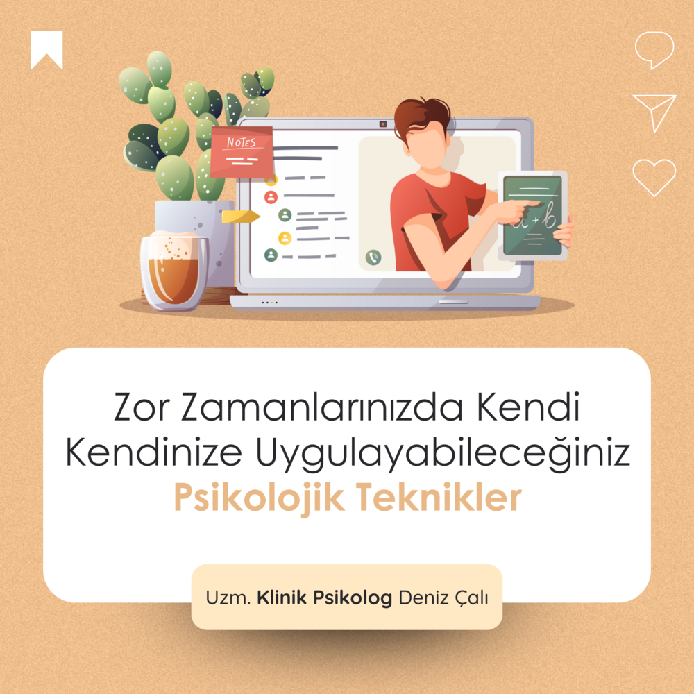 Zor Zamanlarınızda Kendi Kendinize Uygulayabileceğiniz Psikolojik Teknikler