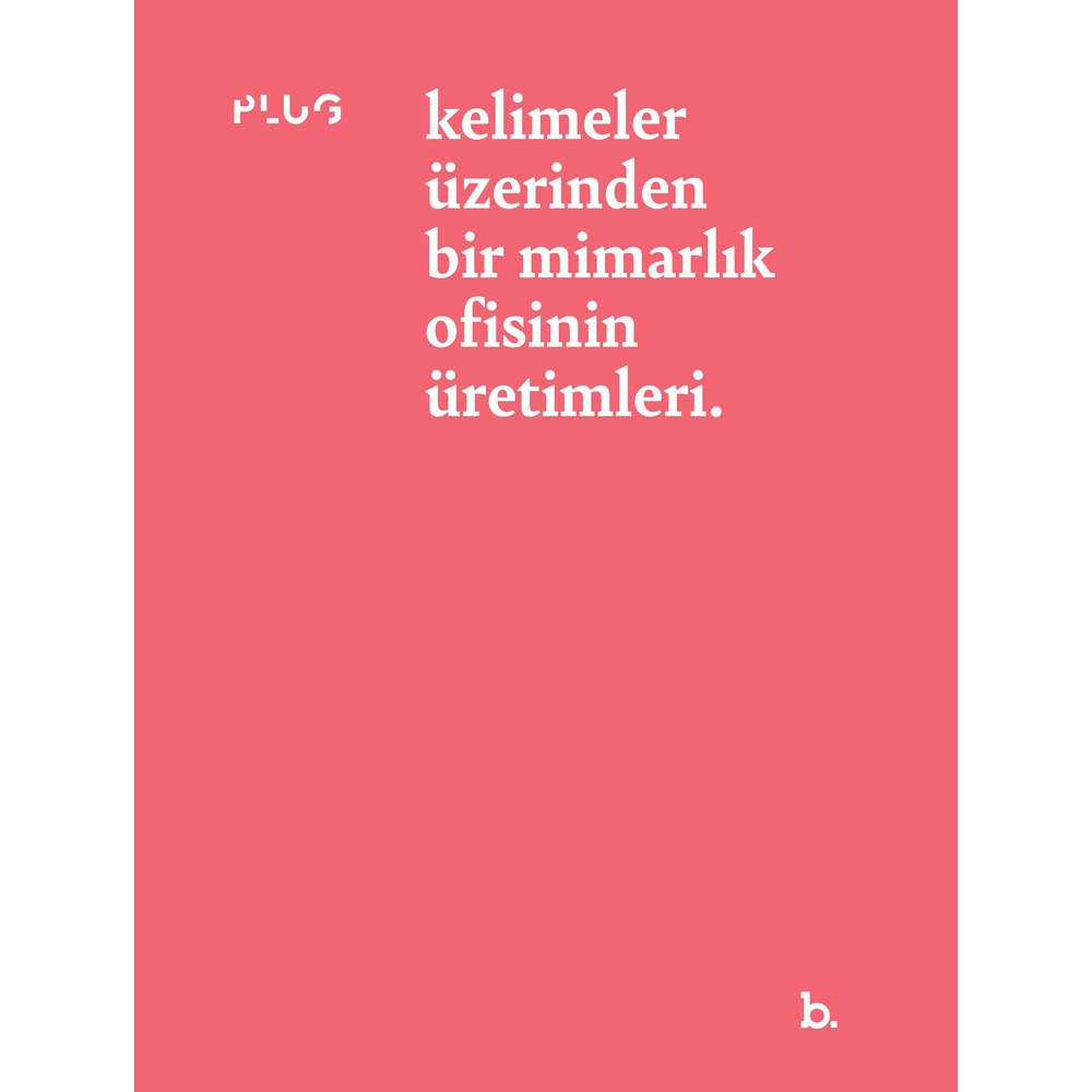Plug – kelimeler üzerinden bir mimarlık ofisinin üretimleri
