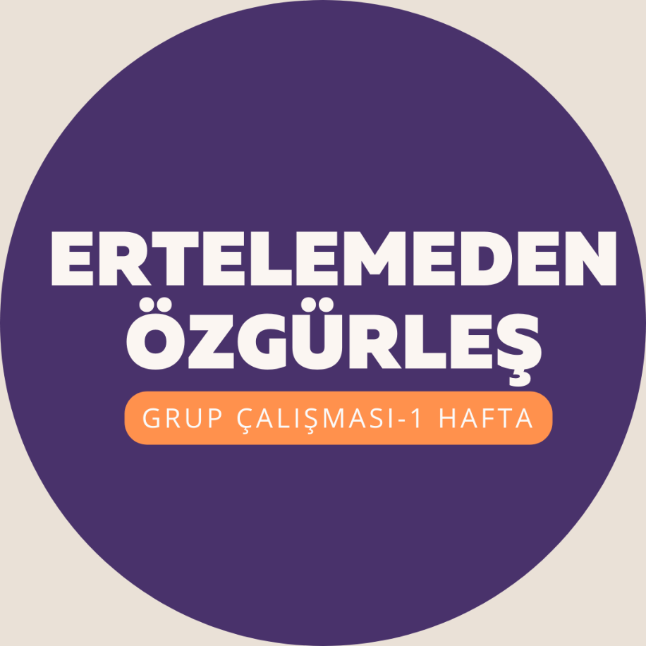ERKEN KAYIT İNDİRİMİ: 21-30 Nisan Ertelemeden Özgürleş GRUP PROGRAMI