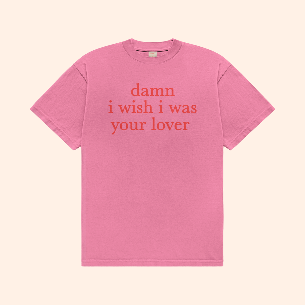 I Wish I Was Your Lover T-Shirt