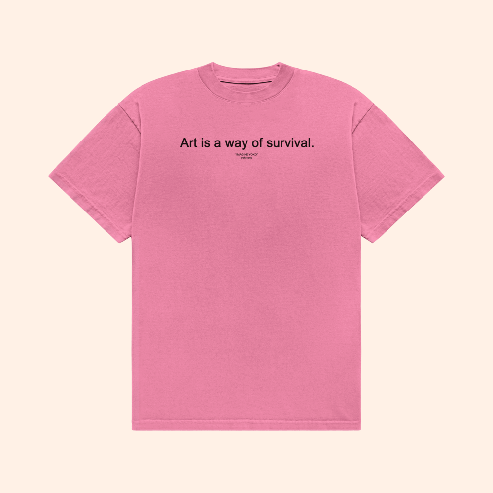 Art Is A Way Of Survival T-Shirt