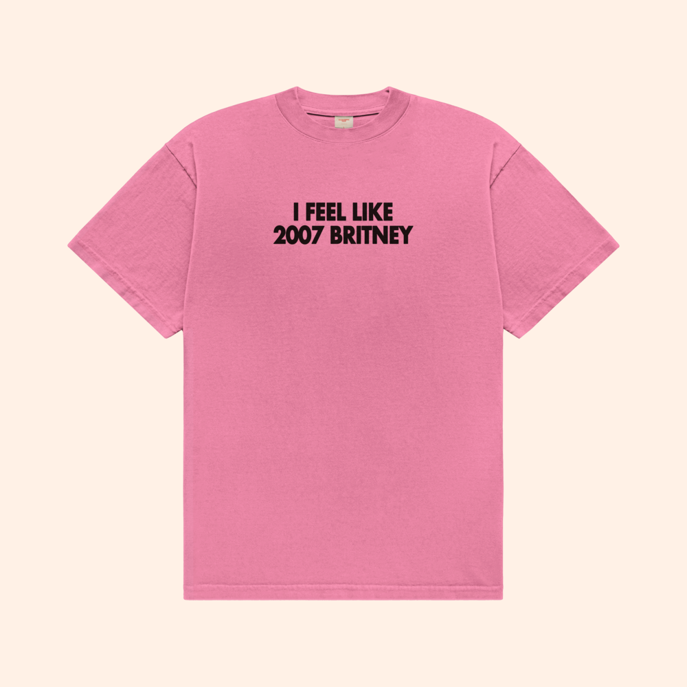 I Feel Like 2007 Britney T-Shirt