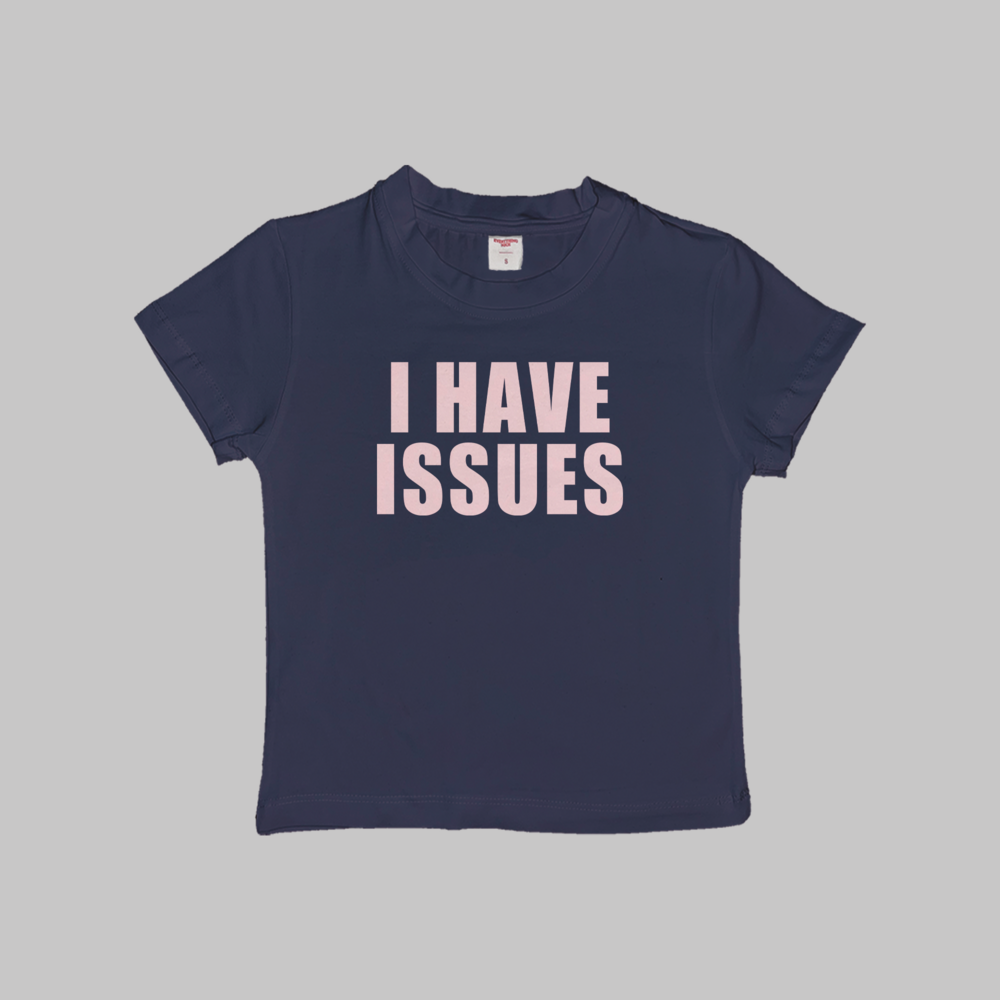 I Have Issues Baby Tee