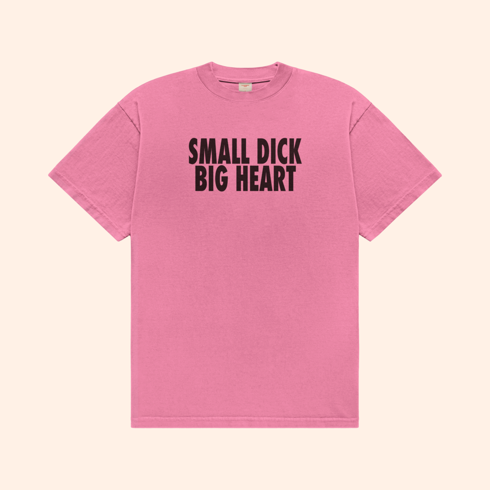 Small Dick Big Heart T-Shirt