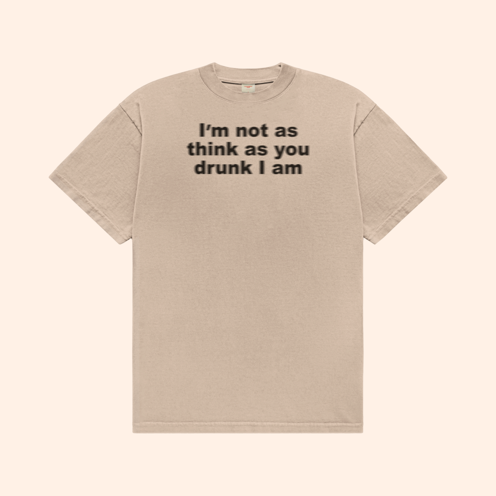 I'm Not Drunk T-Shirt
