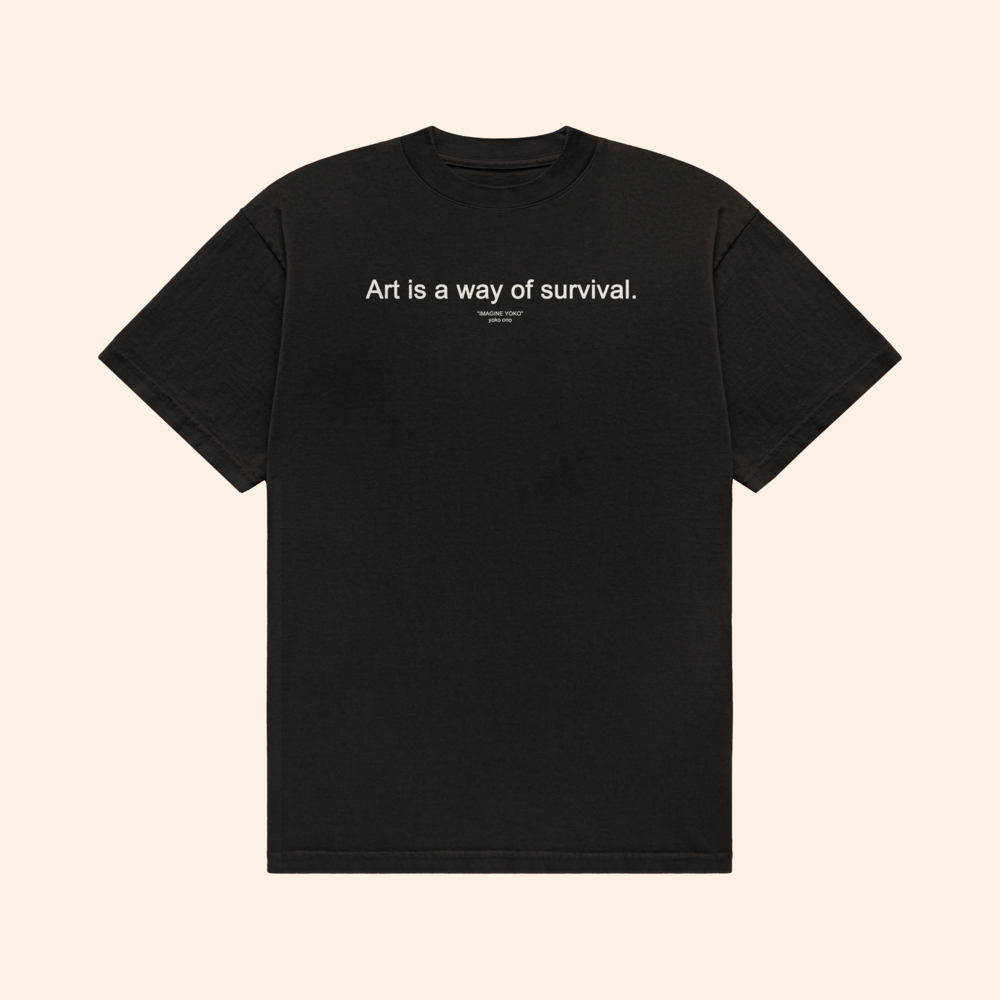 Art Is A Way Of Survival T-Shirt