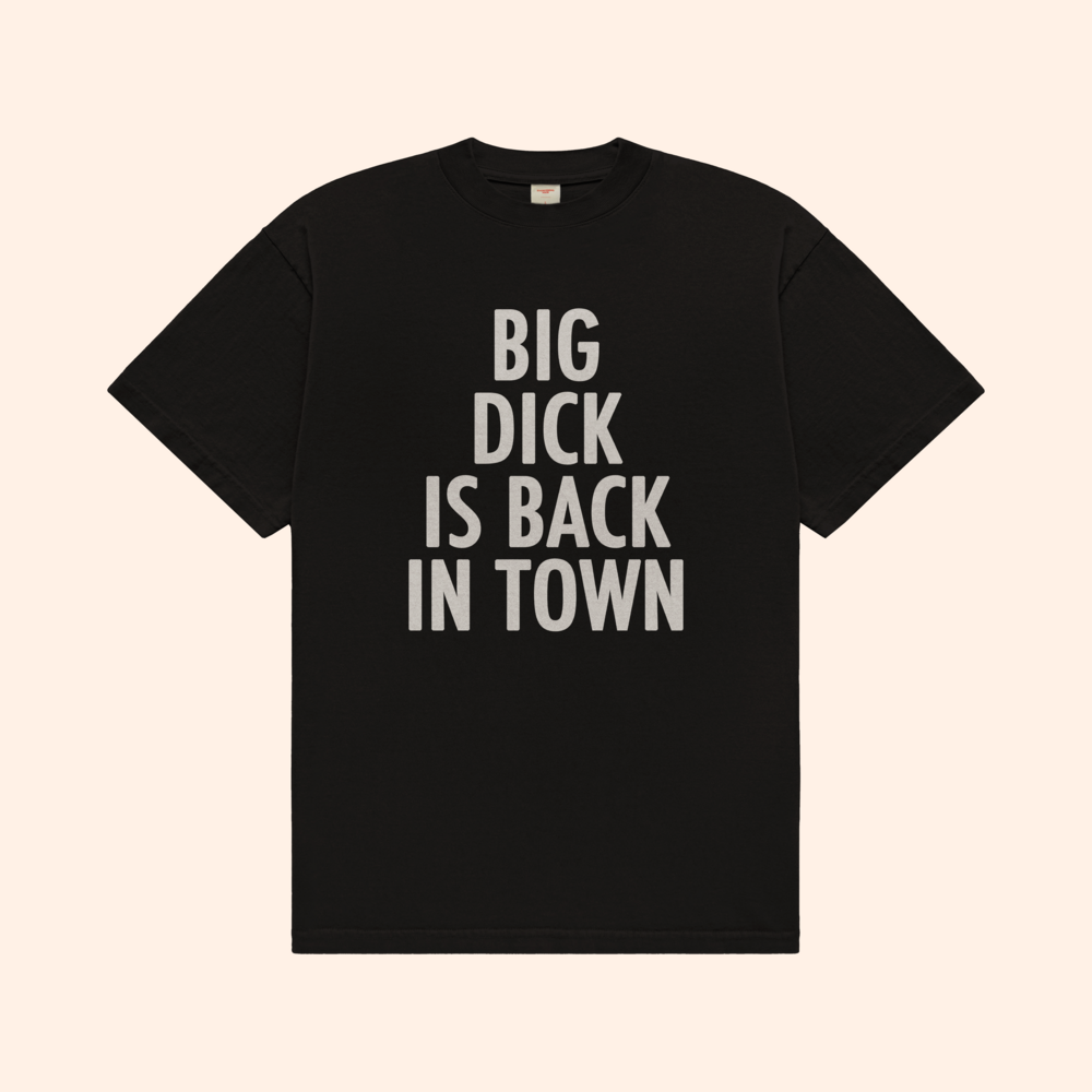 Big Dick Is Back In Town T-Shirt
