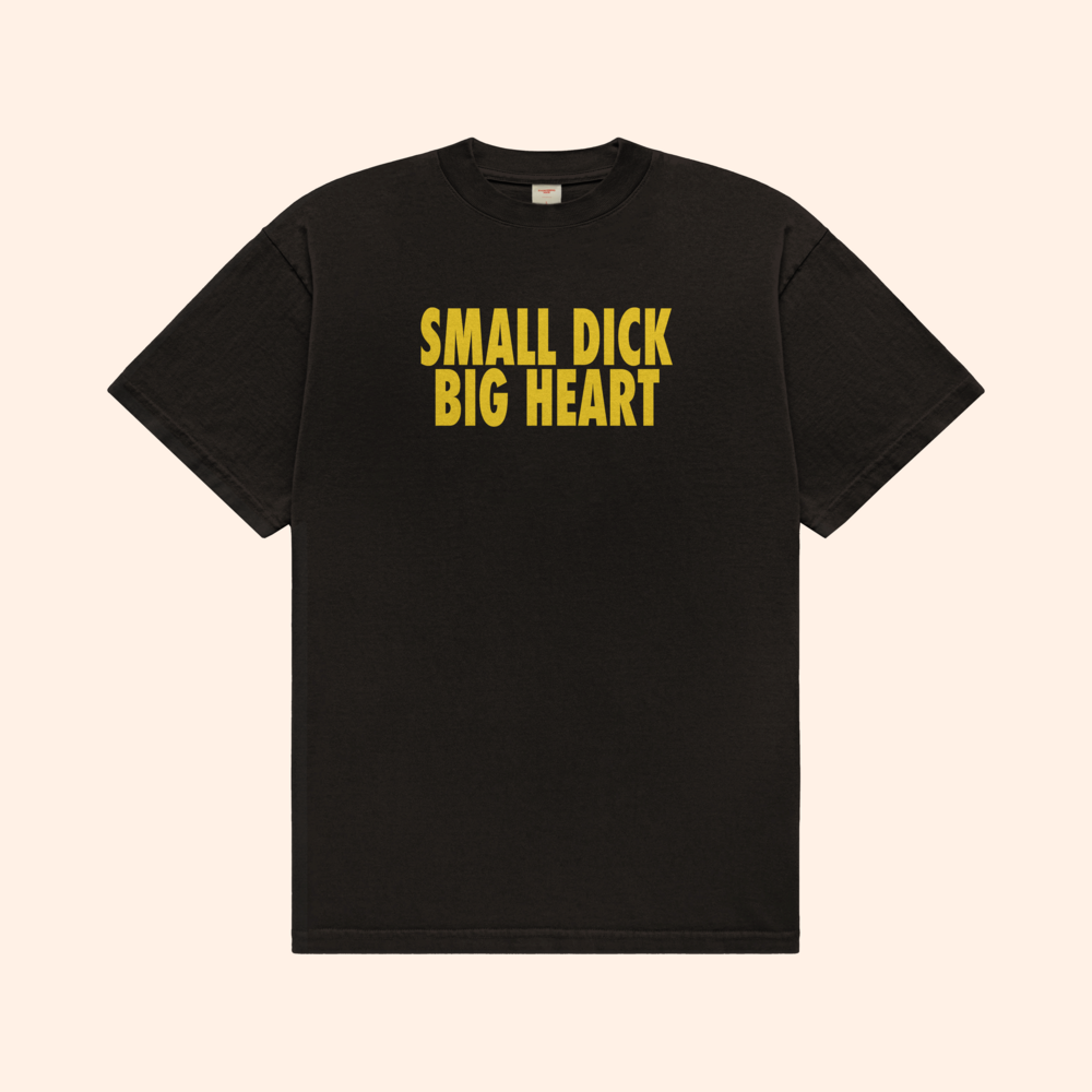 Small Dick Big Heart T-Shirt