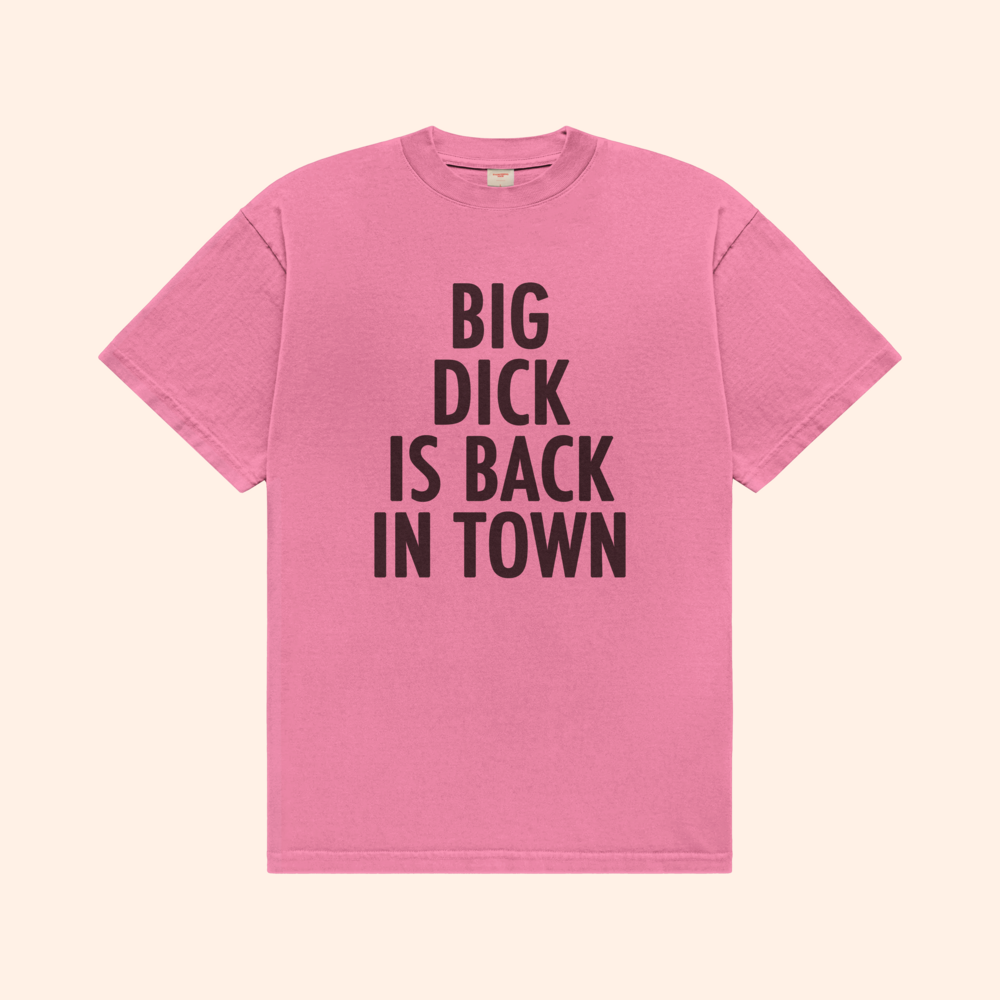 Big Dick Is Back In Town T-Shirt