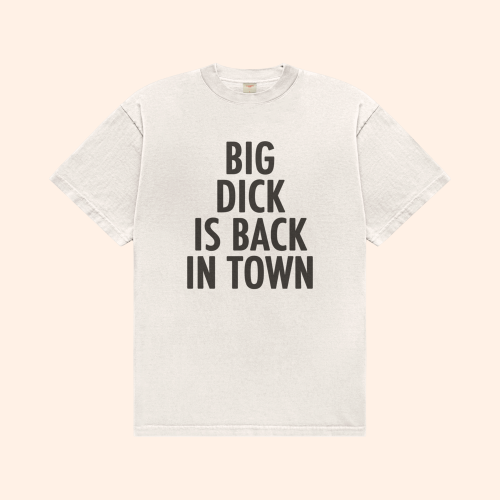Big Dick Is Back In Town T-Shirt