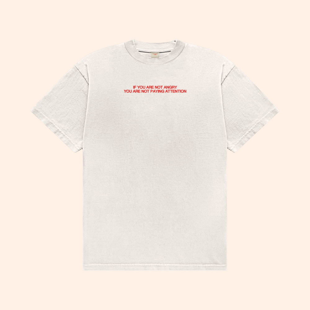 If You Are Not Angry T-Shirt