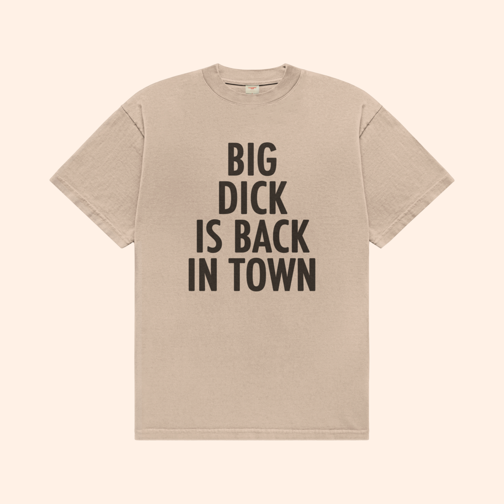 Big Dick Is Back In Town T-Shirt