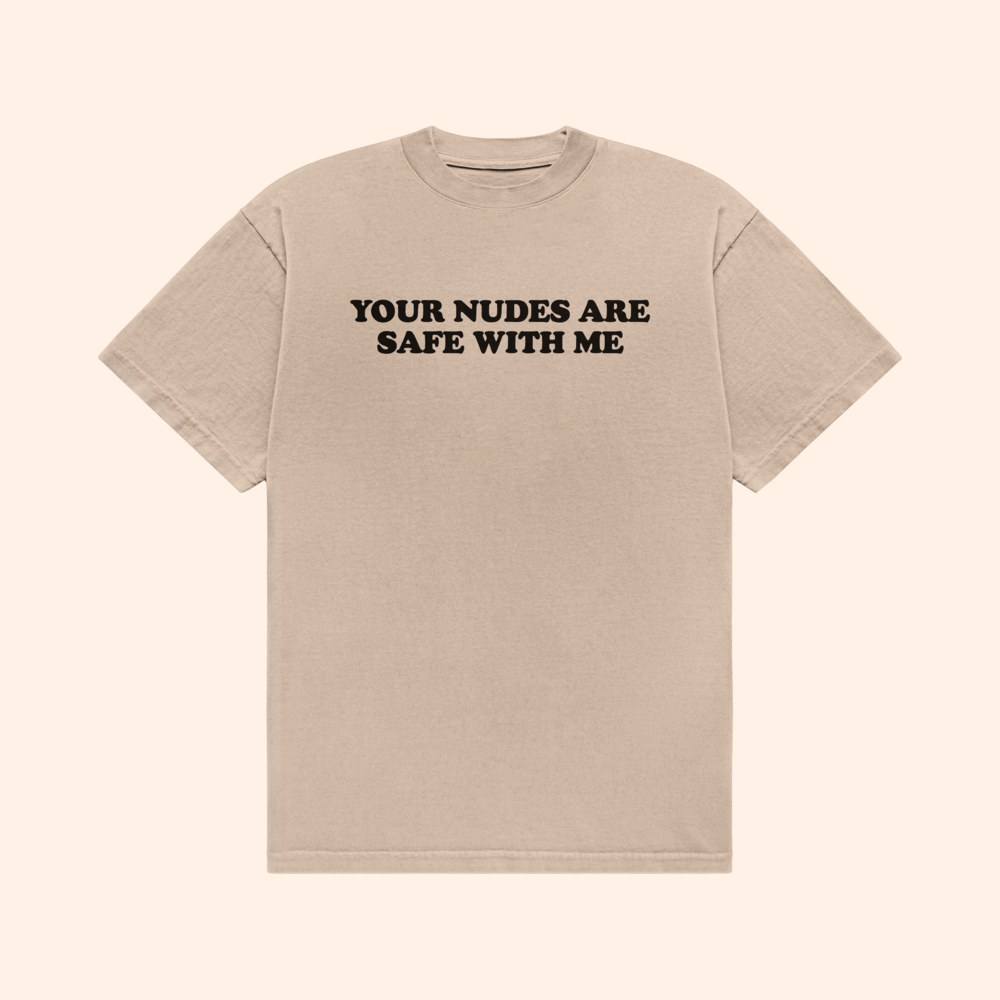 Your Nudes Are Safe With Me T-Shirt