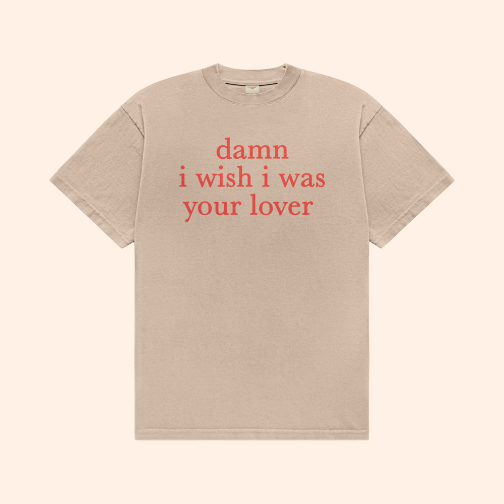 I Wish I Was Your Lover T-Shirt