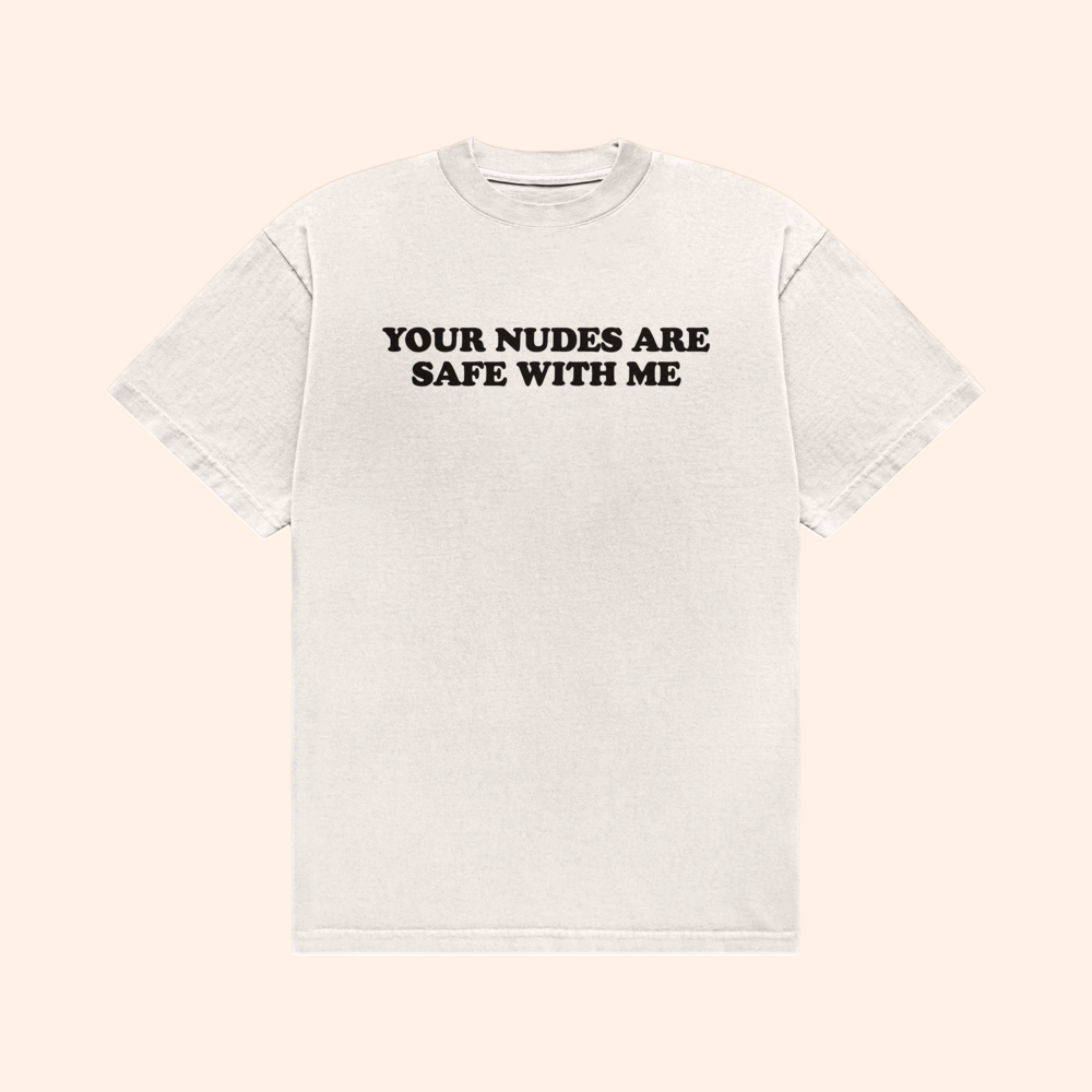 Your Nudes Are Safe With Me T-Shirt