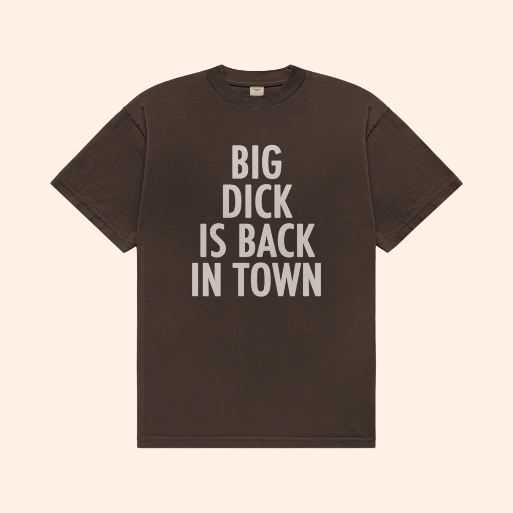 Big Dick Is Back In Town T-Shirt