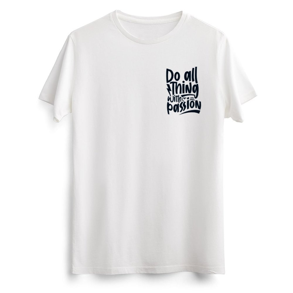 Do All Thing With Passion Beyaz Tişört