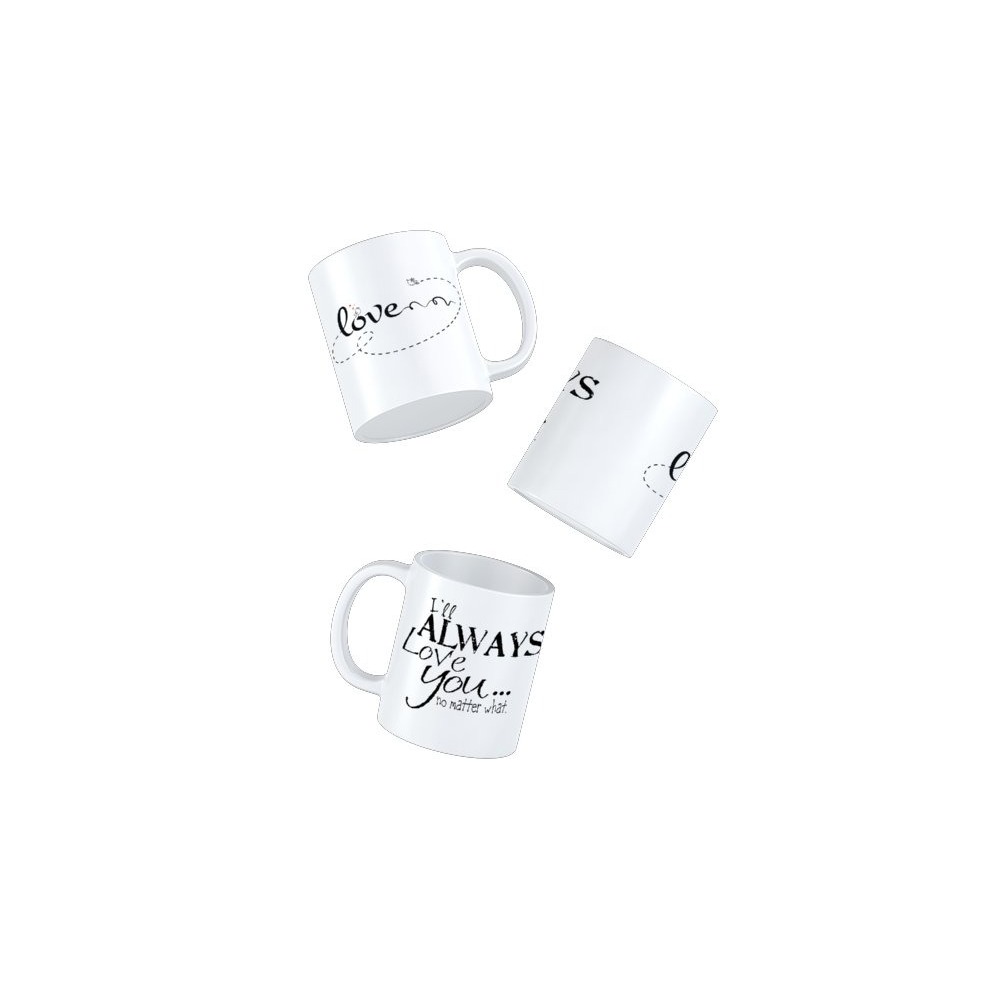 I'll Always Love You... No Matter What. Kupa Bardak MUG
