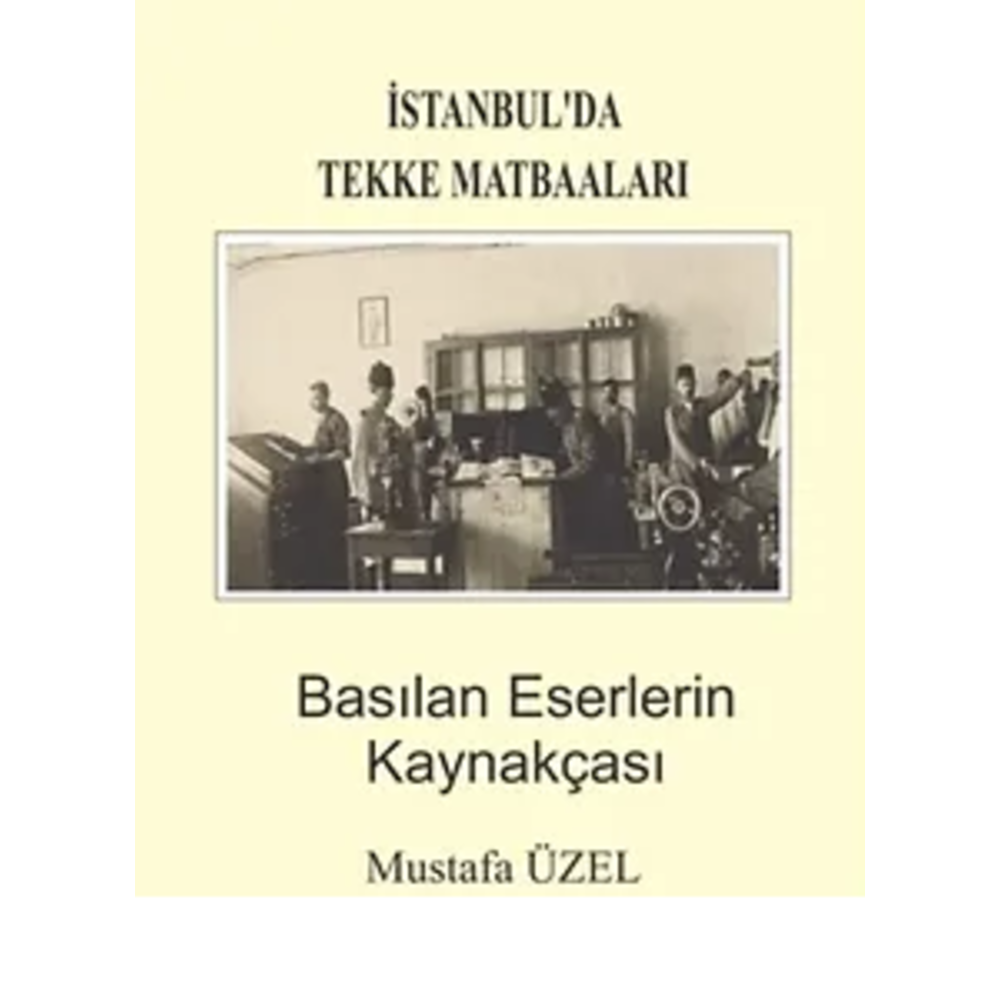 İstanbul'da Tekke Matbaaları - Mustafa Üzel