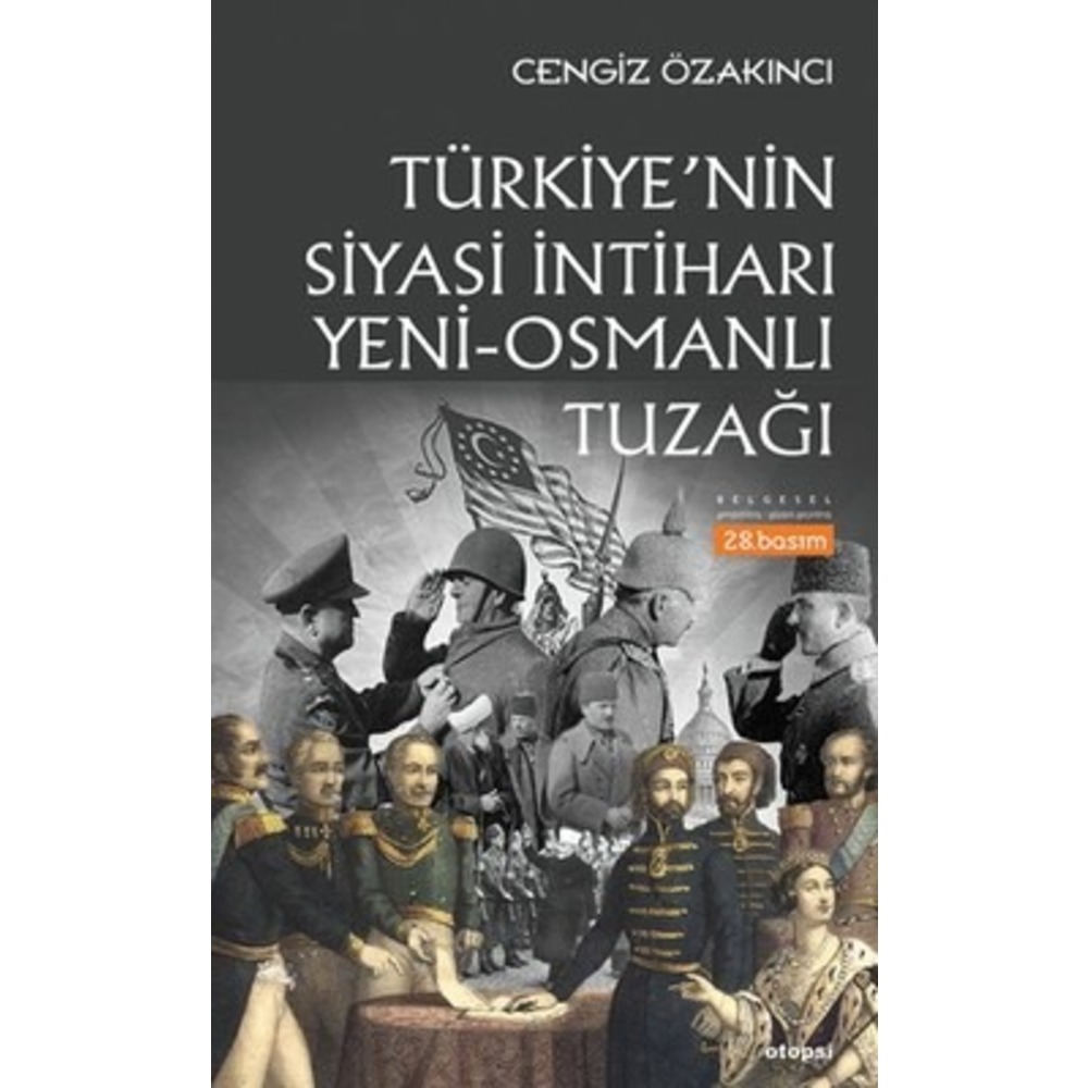 Cengiz Özakıncı - Türkiye'nin Siyasi İntiharı - Yeni-Osmanlı Tuzağı