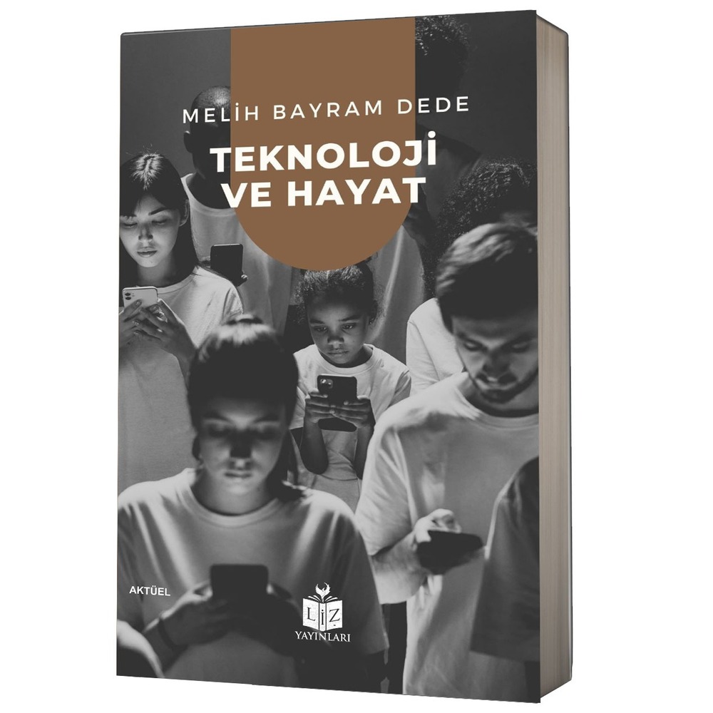 Teknoloji ve Hayat / Melih Bayram Dede