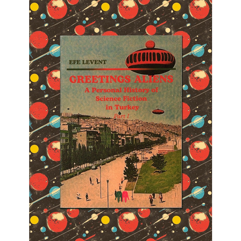 Greetings Aliens: A Personal History of Science Fiction in Turkey Pt I.