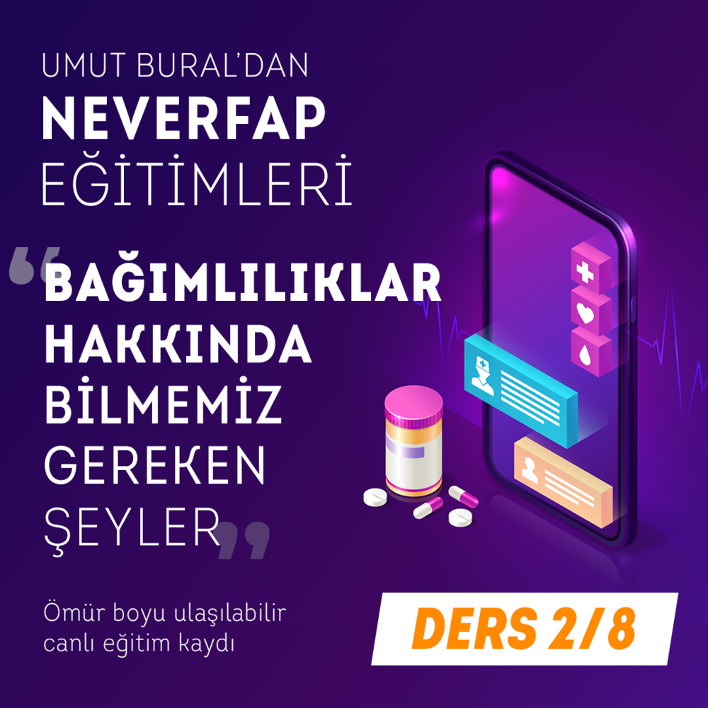 Eğitim Kaydı - 2. Ders - Bağımlılıklar Hakkında Bilmemiz Gereken Şeyler