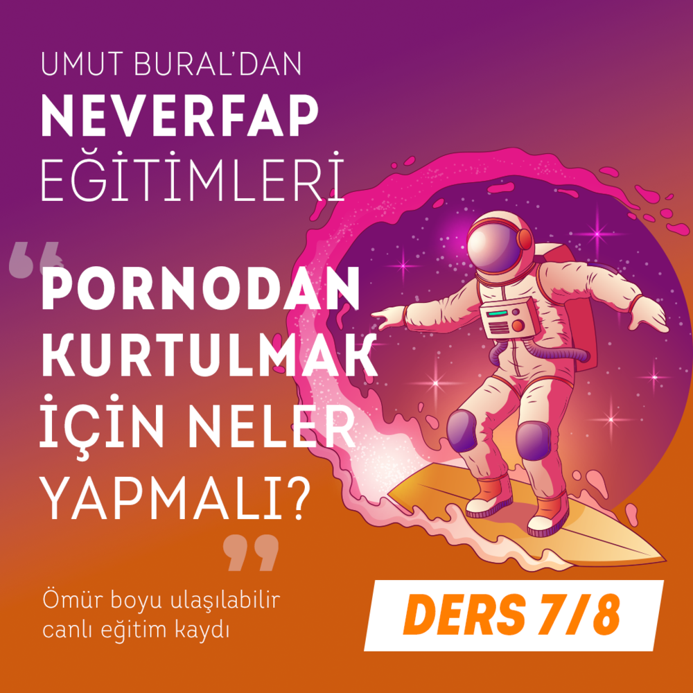 Eğitim Kaydı - 7. Ders - Kurtulmak İçin Neler Yapmalı?