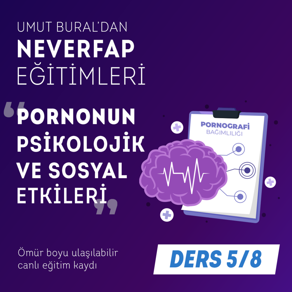Eğitim Kaydı - 5. Ders - Pornografinin Psikolojik ve Sosyal Boyutlardaki Zararları