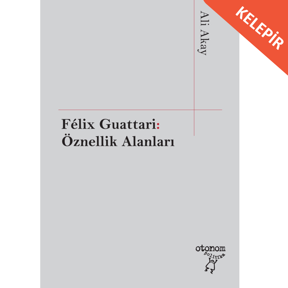 Félix Guattari: Öznellik Alanlar