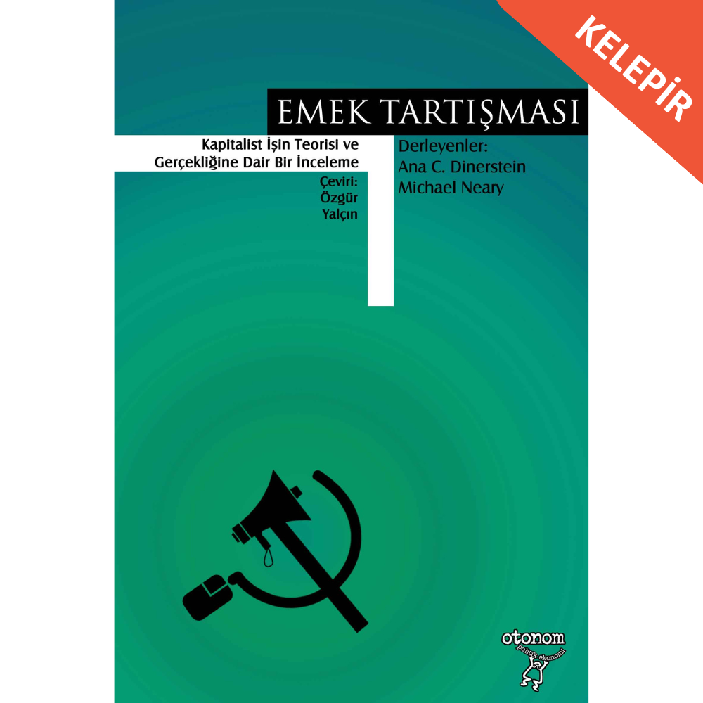 Emek Tartışması: Kapitalist İşin Teorisi ve Gerçekliğine Dair bir İnceleme