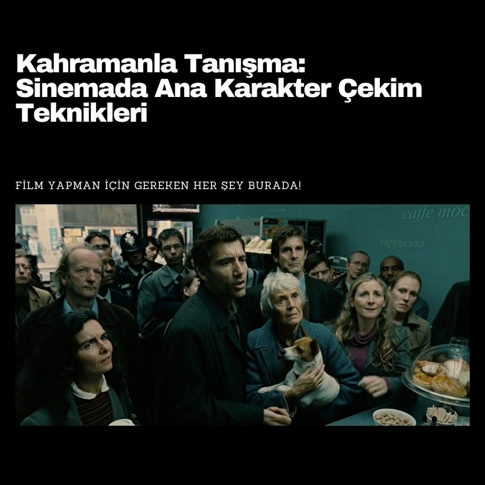 Sinemada Ana Karakter Çekim Teknikleri
