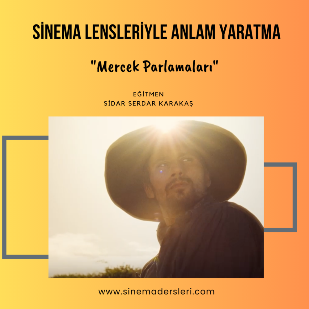 Sinema Lensleriyle Anlam Yaratma / Mercek Parlamaları
