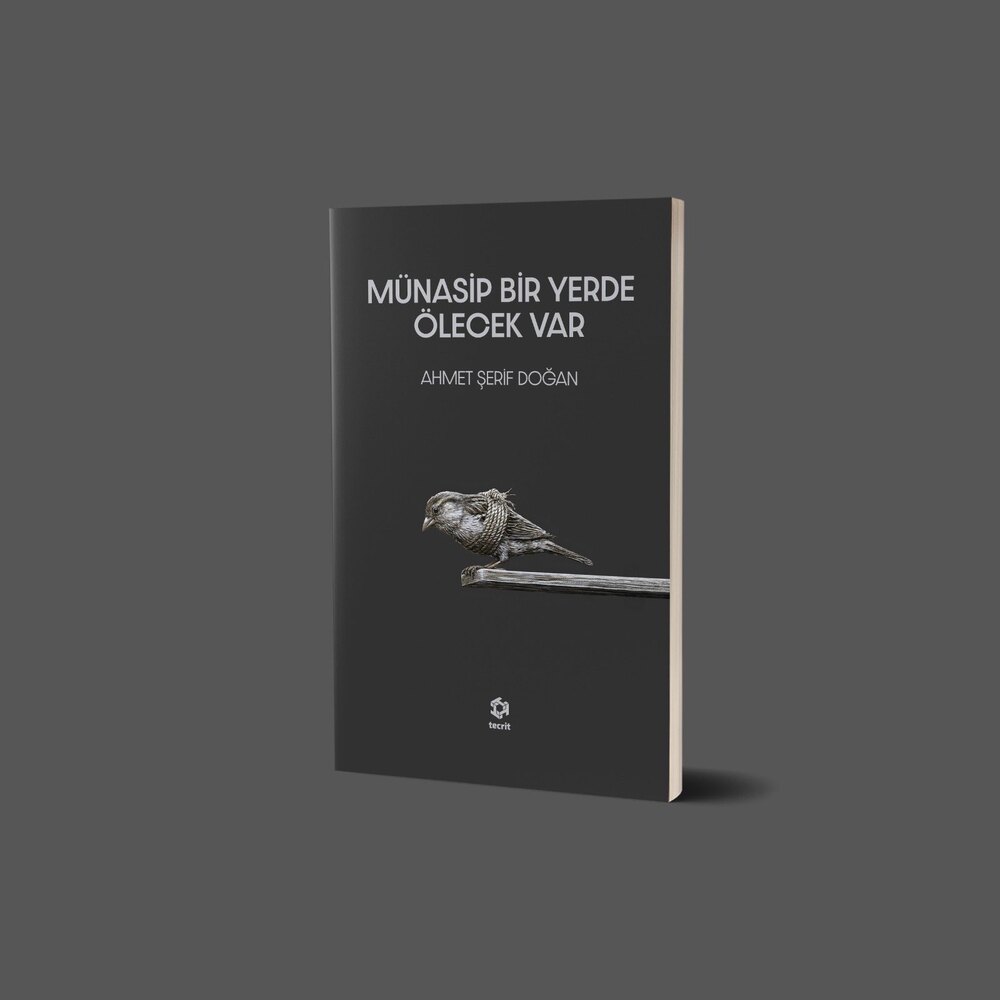 MÜNASİP BİR YERDE ÖLECEK VAR