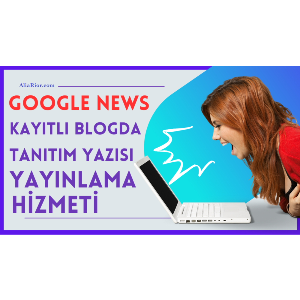 Google News'e Kayıtlı isinburada.com Sitesinde Tanıtım Yazısı Yayınlama