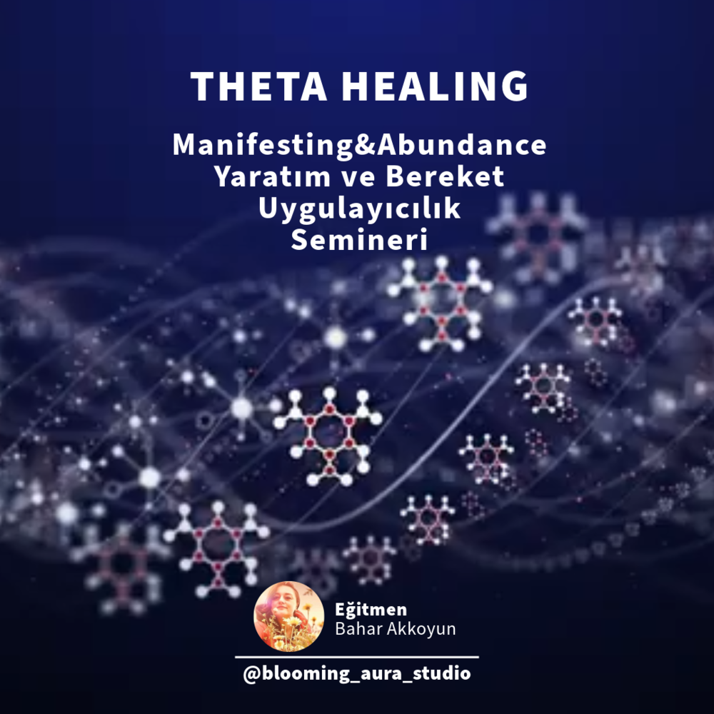 THETA HEALING MANIFESTING & ABUNDANCE (YARATIM VE BEREKET) UYGULAYICILIK SEMİNERİ