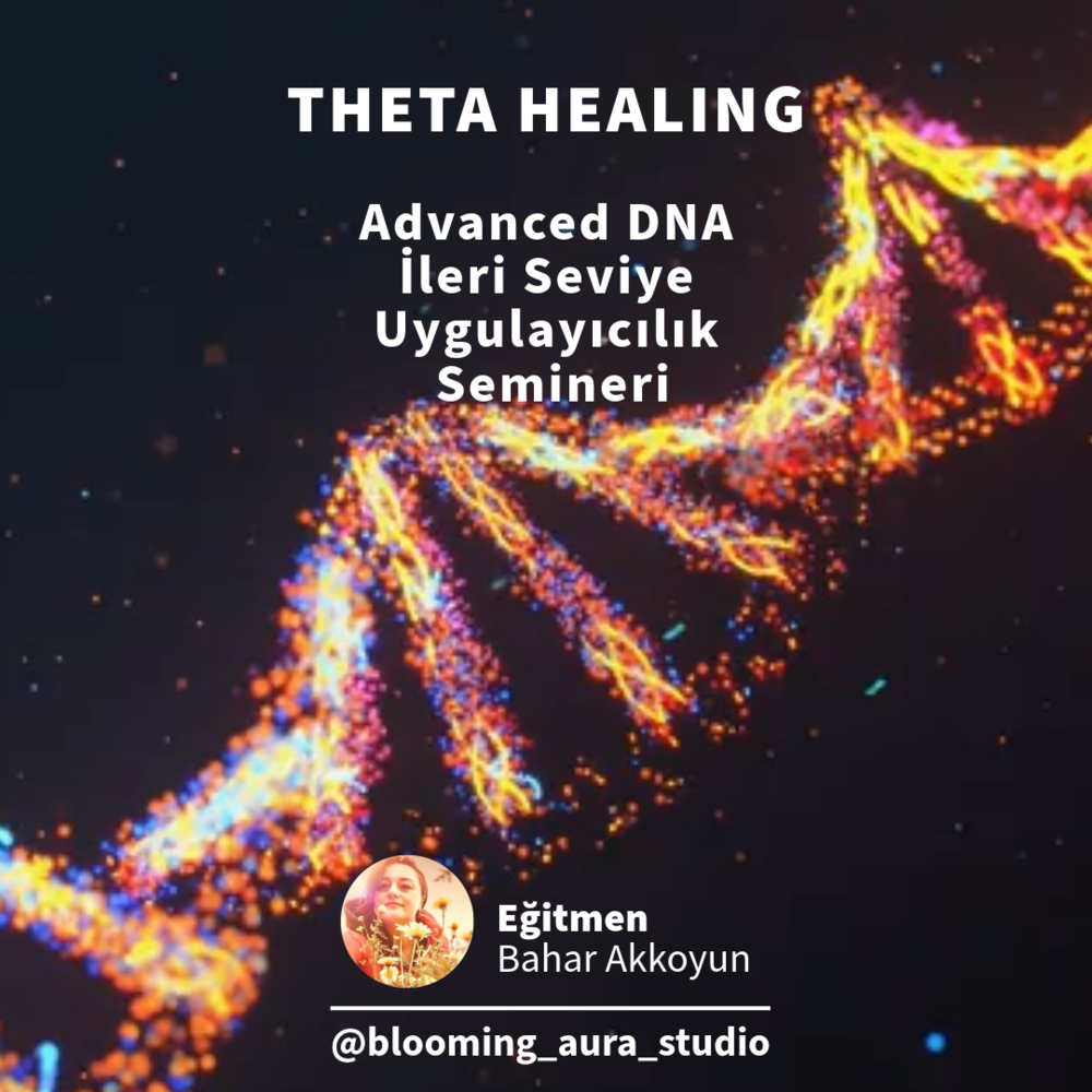 THETA HEALING ADVANCED DNA (İLERİ SEVİYE) UYGULAYICILIK SEMİNERİ