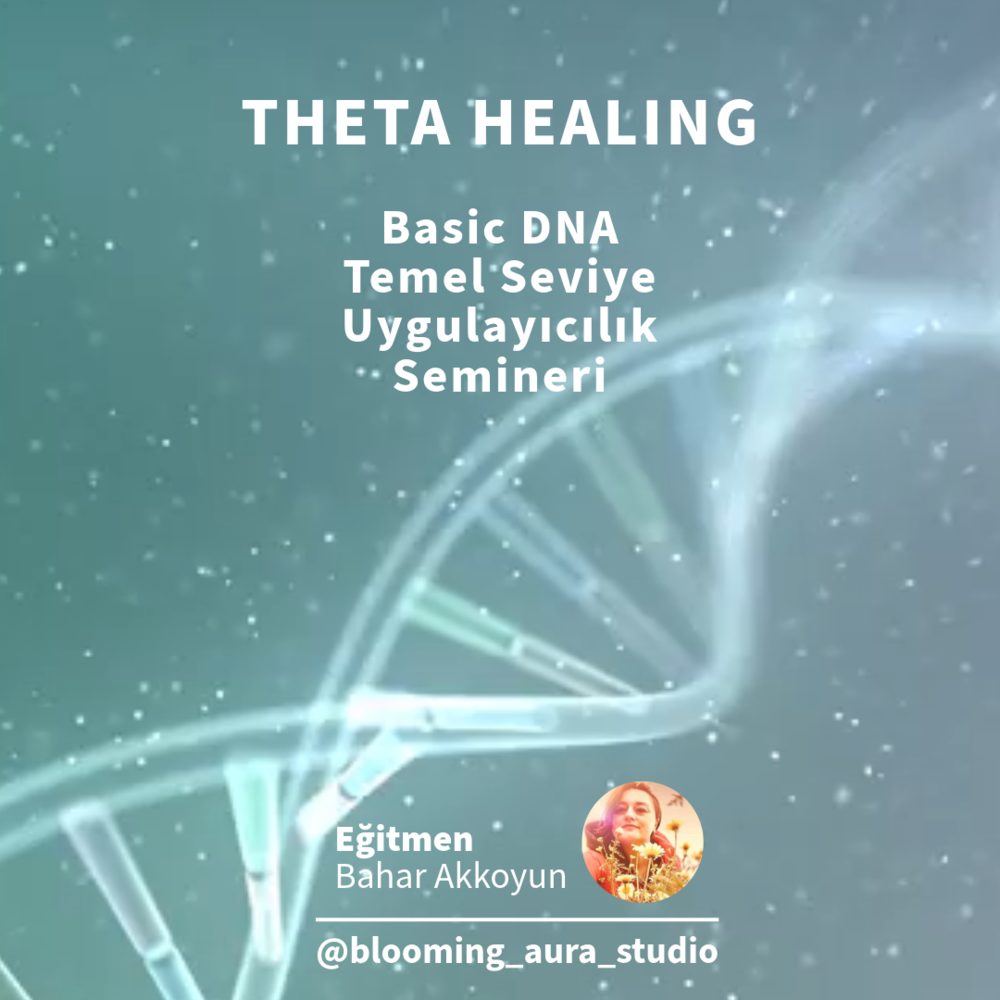THETA HEALING BASIC DNA (TEMEL SEVİYE) UYGULAYICILIK SEMİNERİ