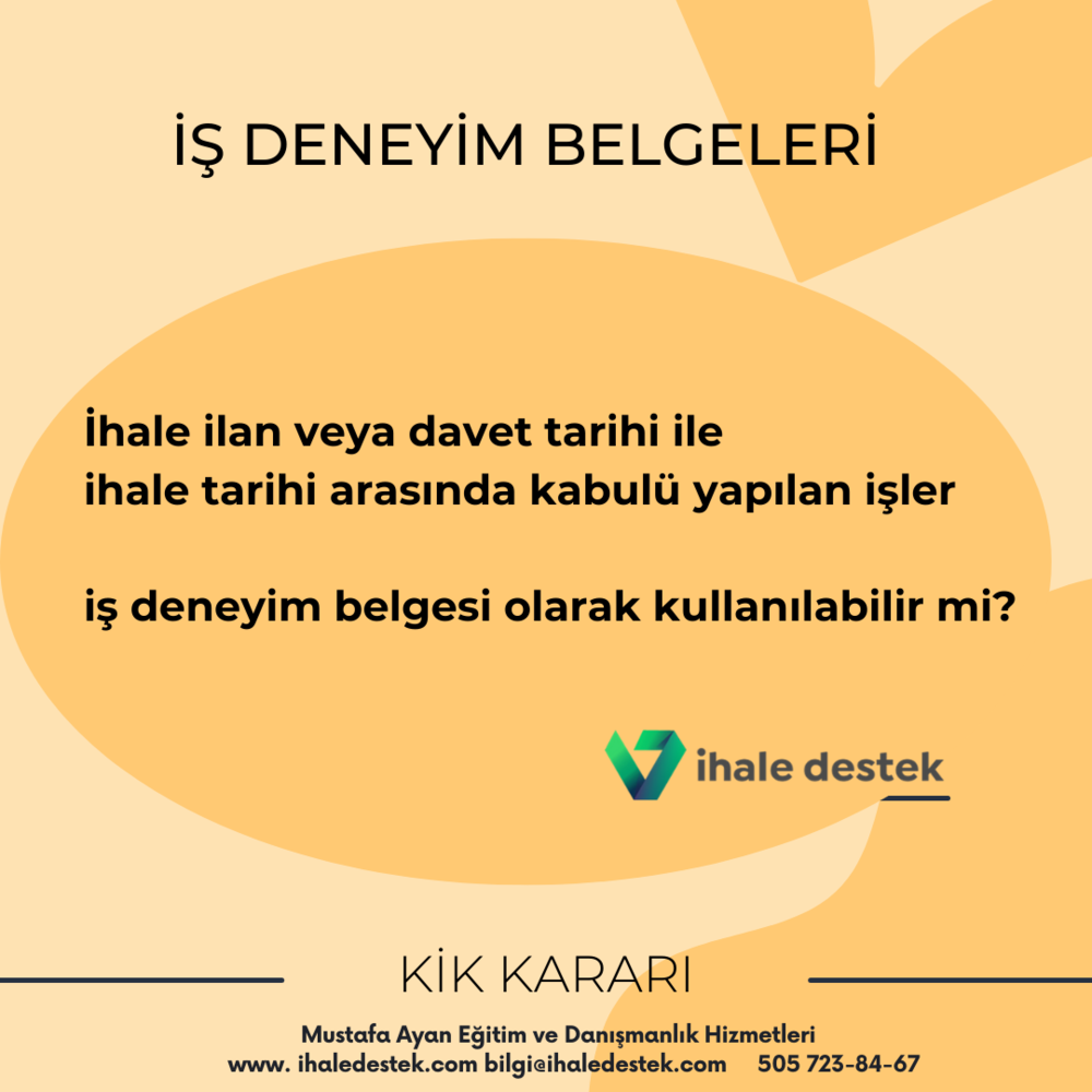 İhale tarihi ile ilan  tarihi arasında kabul edilen işlerin iş deneyim belgesi olur mu?