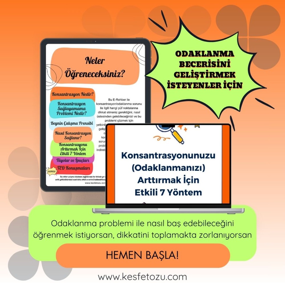 Konsantrasyonunuzu(Odaklanmanızı) Arttırmak İçin Etkili 7 Yöntem