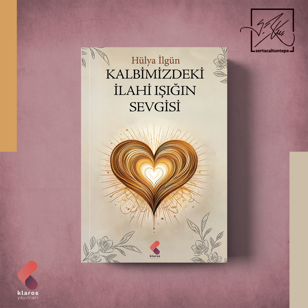 KALBİMİZDEKİ İLAHİ IŞIĞIN SEVGİSİ - HÜLYA İLGÜN