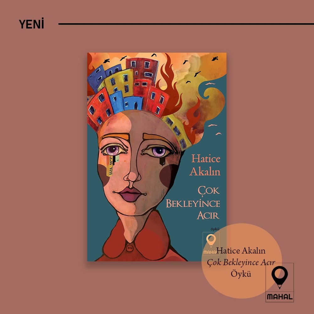 Hatice Akalın - Çok Bekleyince Acır - Öykü