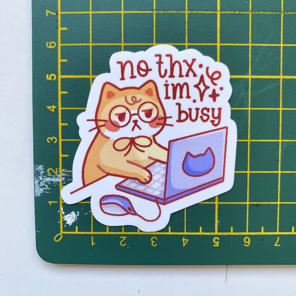 no thx, im busy - sticker | Meowgic Shop =^·ω·^=