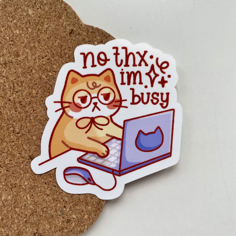no thx, im busy - sticker | Meowgic Shop =^·ω·^=