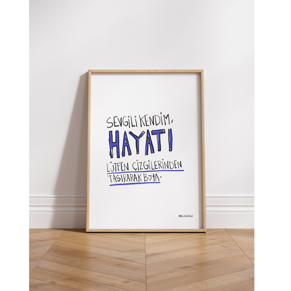 Sevgili kendim hayatı çizgilerinden taşırarak boya