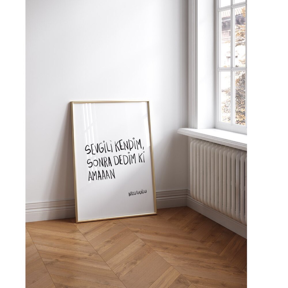 Sevgili kendim, Sonra dedim ki amaaan